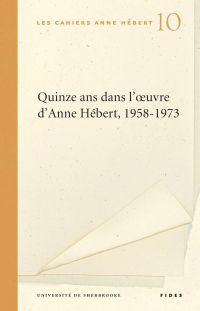 Quinze ans dans l'oeuvre d'Anne Hébert