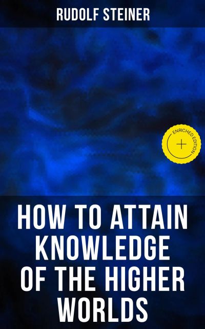 How to Attain Knowledge of the Higher Worlds