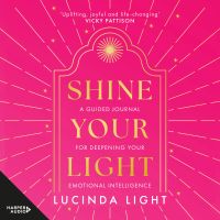 Shine Your Light: A Guided Journal for Deepening Your Emotional Intelligence