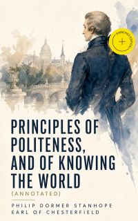 Principles of politeness, and of knowing the world (Annotated)