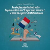 As relações intertextuais entre ficção e história em "O lugar mais sombrio 1: A noite da espera", de Milton Hatoum