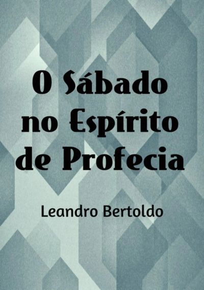 O Sábado No Espírito De Profecia