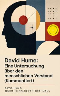David Hume: Eine Untersuchung über den menschlichen Verstand (Kommentiert)