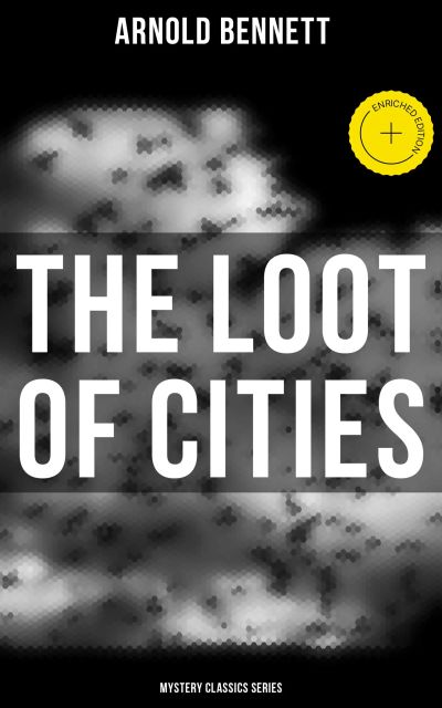 The Loot of Cities (Mystery Classics Series)