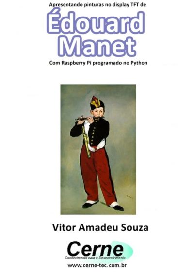 Apresentando Pinturas No Display Tft De  Édouard Manet  Com Raspberry Pi Programado No Python