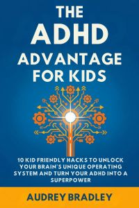 The ADHD Advantage for Kids