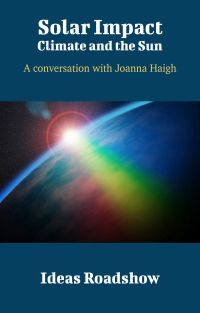 Solar Impact: Climate and the Sun - A Conversation with Joanna Haigh