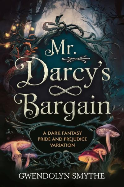 Mr. Darcy’s Bargain: A Dark Fantasy Pride and Prejudice Variation