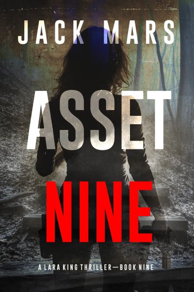 Asset Nine (A Lara King Espionage Thriller—Book 9)