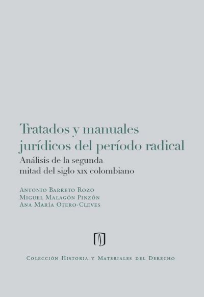 Tratados y manuales jurídicos del periodo radical: Análisis de la segunda mitad del siglo xix colombiano