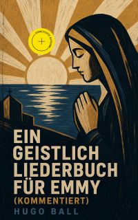 Ein geistlich Liederbuch für Emmy (Kommentiert)