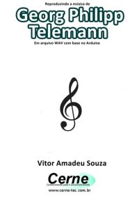 Reproduzindo A Música De Georg Philipp Telemann Em Arquivo Wav Com Base No Arduino