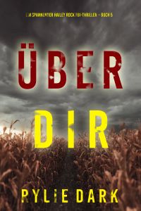 Über dir (Ein spannender Hailey Rock FBI-Thriller – Buch 5)