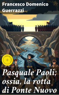 Pasquale Paoli; ossia, la rotta di Ponte Nuovo