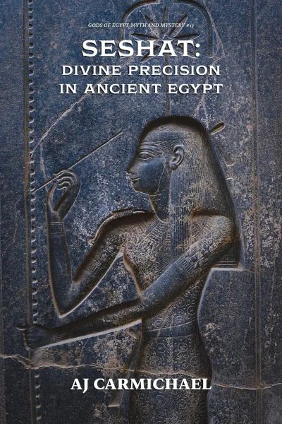Seshat: Divine Precision in Ancient Egypt (Gods of Egypt, Myth and Mystery, #17)