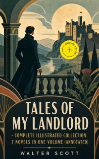 Tales of My Landlord - Complete Illustrated Collection: 7 Novels in One Volume (Annotated)