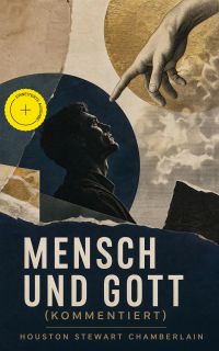 Mensch und Gott (Kommentiert)