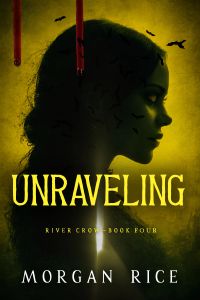 Unraveling (Book Four of the River Crow Series)