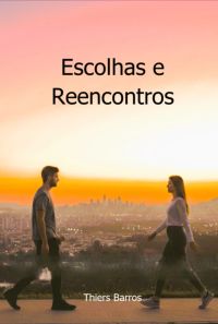 Escolhas E Reencontros