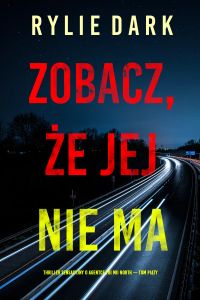 Zobacz, że jej nie ma (Thriller sensacyjny o agentce FBI Mii North — Tom piąty)
