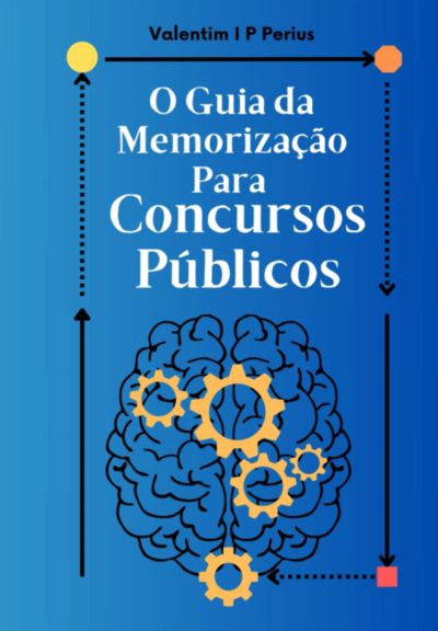 O Guia Da Memorização Para Concursos Públicos