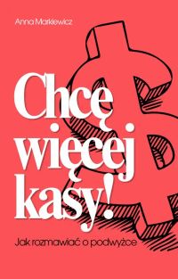 Chcę więcej kasy! Jak rozmawiać o podwyżce