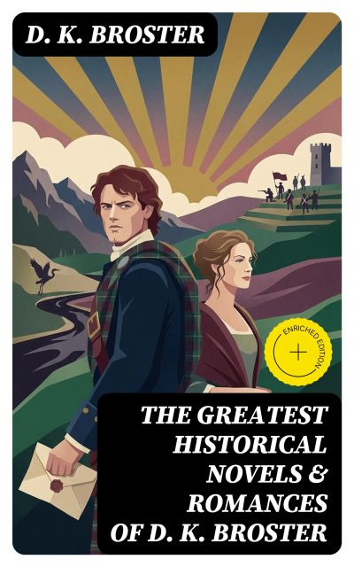 The Greatest Historical Novels & Romances of D. K. Broster