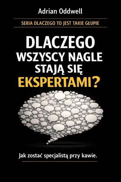 Dlaczego wszyscy nagle stają się ekspertami - jak zostać specjalistą przy kawie