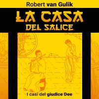 La casa del salice. I casi del giudice Dee
