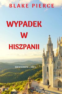 Wypadek w Hiszpanii (Rok w Europie — Tom 4)