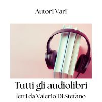 Tutti gli audiolibri letti da Valerio Di Stefano