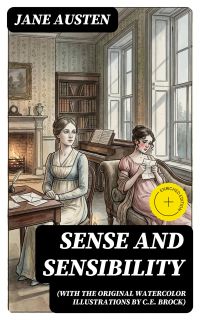 Sense and Sensibility (with the original watercolor illustrations by C.E. Brock)
