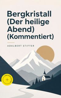 Bergkristall (Der heilige Abend) (Kommentiert)