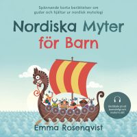 Nordiska myter för barn: Spännande korta berättelser om gudar och hjältar ur nordisk mytologi – berättade på ett barnvänligt och modernt sätt
