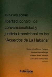 Ensayos sobre libertad, control de convencionalidad y justicia transicional en los "Acuerdos de la Habana"
