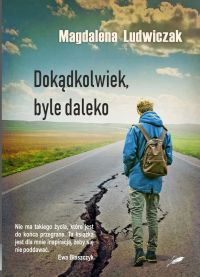 Dokądkolwiek, byle daleko