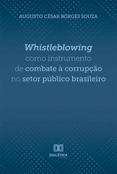 Whistleblowing como instrumento de combate à corrupção no setor público brasileiro
