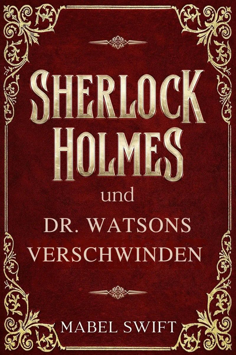 Sherlock Holmes und Dr. Watsons Verschwinden