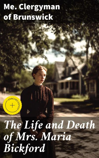 The Life and Death of Mrs. Maria Bickford
