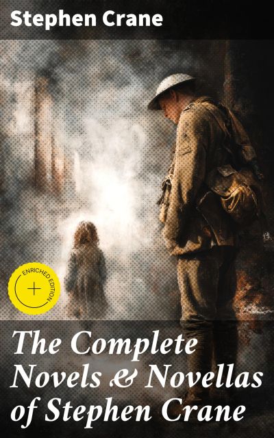 The Complete Novels & Novellas of Stephen Crane