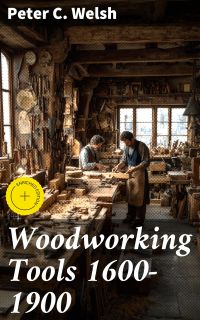Woodworking Tools 1600-1900