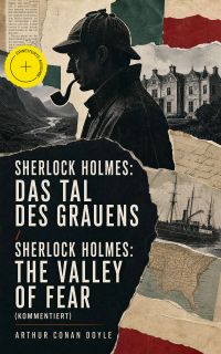 Sherlock Holmes: Das Tal des Grauens / Sherlock Holmes: The Valley of Fear (Kommentiert)