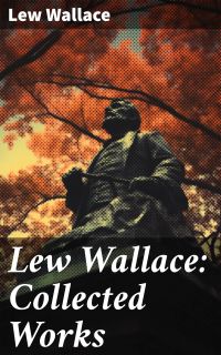 Lew Wallace: Collected Works