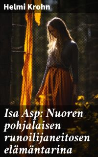 Isa Asp: Nuoren pohjalaisen runoilijaneitosen elämäntarina