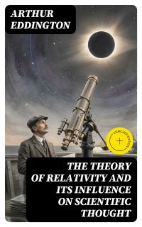 The Theory of Relativity and Its Influence on Scientific Thought