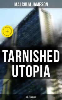 TARNISHED UTOPIA (Sci-Fi Classic)