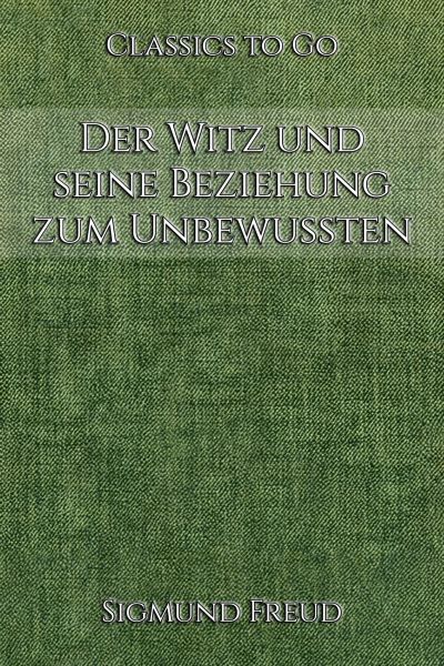 Sigmund Freud: Der Witz und seine Beziehung zum Unbewußten
