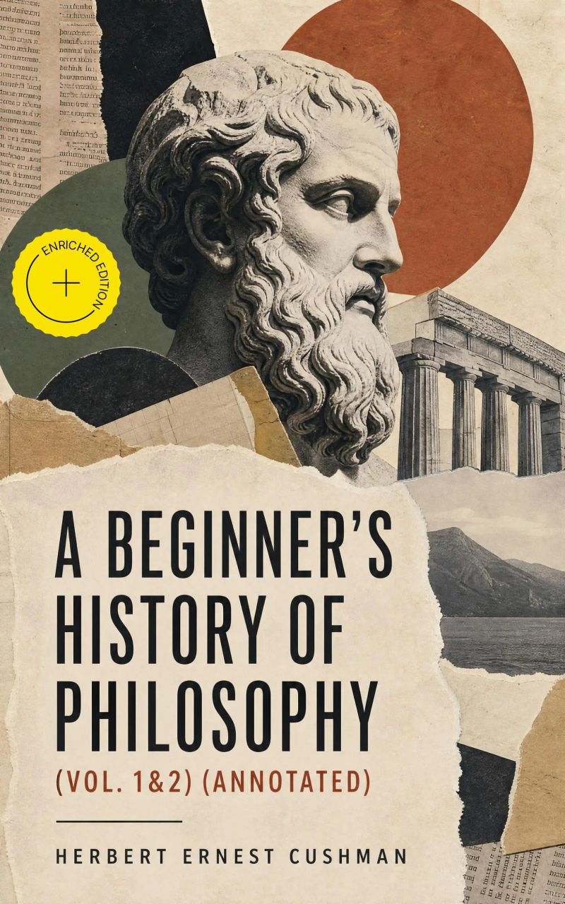 A Beginner's History of Philosophy (Vol. 1&2) (Annotated)