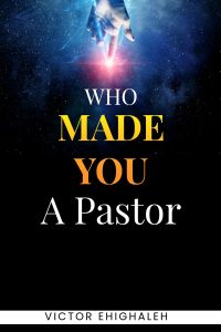 Who Made You a Pastor
