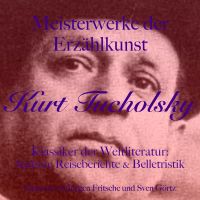 Kurt Tucholsky: Meisterwerke der Erzählkunst
